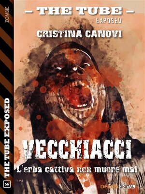 cover image of Vecchiacci (L'erba cattiva non muore mai)